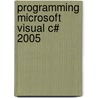 Programming Microsoft  Visual C# 2005 door Francesco Balena