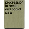 Progression To Health And Social Care door Onbekend
