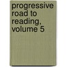Progressive Road to Reading, Volume 5 door William Louis Ettinger