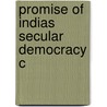 Promise Of Indias Secular Democracy C door Rajeev Bhargava