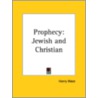 Prophecy: Jewish And Christian (1911) by Henry Wace