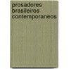 Prosadores Brasileiros Contemporaneos by Alexandre Jose de Mello Moraes