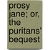 Prosy Jane; Or, the Puritans' Bequest