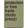 Protection Or Free Trade (Dodo Press) door Henry George
