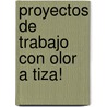 Proyectos de Trabajo Con Olor a Tiza! by Miguel A. Mancuso