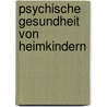 Psychische Gesundheit von Heimkindern door Marc Schmid