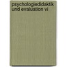 Psychologiedidaktik Und Evaluation Vi door Onbekend