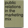 Public Relations In The Marketing Mix door Jordan Goldman