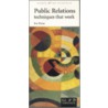 Public Relations Techniques That Work door Jim Dunn
