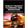 Public Transit Planning and Operation by Avishai Ceder