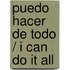 Puedo Hacer de Todo / I Can Do It All