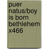 Puer Natus/boy Is Born Bethlehem X466 door Onbekend