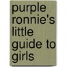 Purple Ronnie's Little Guide To Girls by Purple Ronnie