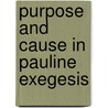 Purpose And Cause In Pauline Exegesis by Wendy Dabourne