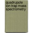 Quadrupole Ion Trap Mass Spectrometry