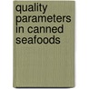 Quality Parameters In Canned Seafoods by Ana G. Cabado