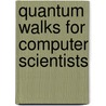 Quantum Walks for Computer Scientists by Salvador Venegas-Andraca