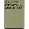 Que Puede Enterrarse? = What Can Dig? door Patricia Whitehouse