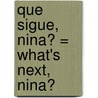 Que Sigue, Nina? = What's Next, Nina? door Sue Kassirer