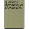 Questions Diplomatiques Et Coloniales door Onbekend
