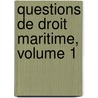 Questions de Droit Maritime, Volume 1 by Alfred De Courcy