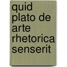 Quid Plato De Arte Rhetorica Senserit door Hermann Schmidt