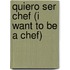 Quiero Ser Chef (I Want to Be a Chef)