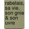 Rabelais, Sa Vie, Son Gnie & Son Uvre door Gustave Vallat