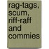 Rag-Tags, Scum, Riff-Raff And Commies