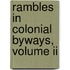 Rambles In Colonial Byways, Volume Ii
