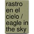 Rastro en el Cielo / Eagle in the Sky