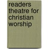 Readers Theatre For Christian Worship door Melvin Campbell