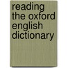 Reading The Oxford English Dictionary door Ammon Shea