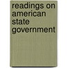 Readings On American State Government by Paul Samuel Reinsch