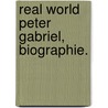Real World Peter Gabriel, Biographie. door Franck Buioni
