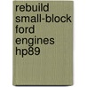 Rebuild Small-Block Ford Engines Hp89 door Tom Monroe