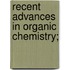 Recent Advances In Organic Chemistry;