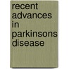 Recent Advances In Parkinsons Disease by Angela Cenci-Nilsson