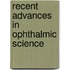 Recent Advances in Ophthalmic Science