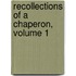 Recollections Of A Chaperon, Volume 1