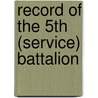 Record Of The 5th (Service) Battalion door The Naval
