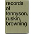 Records of Tennyson, Ruskin, Browning