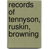 Records of Tennyson, Ruskin, Browning door Anne Thackeray Ritchie