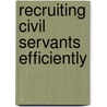 Recruiting Civil Servants Efficiently by National Audit Office (nao)