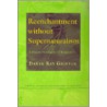 Reenchantment Without Supernaturalism by Kathleen E. Smith