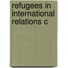 Refugees In International Relations C by Gil Loescher
