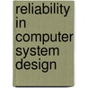 Reliability In Computer System Design by Balbir S. Dhillon