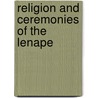 Religion And Ceremonies Of The Lenape door Mark Raymond Harrington