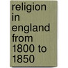 Religion in England from 1800 to 1850 door John Stroughton