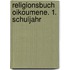 Religionsbuch Oikoumene. 1. Schuljahr